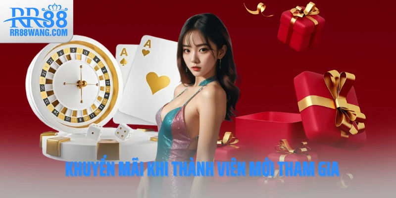 Khuyến mãi khi thành viên mới tham gia Khuyến mãi khi thành viên mới tham gia
