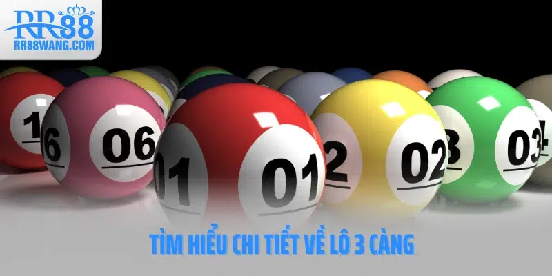 Tìm hiểu chi tiết về lô 3 càng Tìm hiểu chi tiết về lô 3 càng